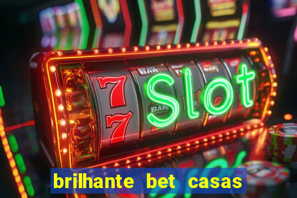 brilhante bet casas de apostas